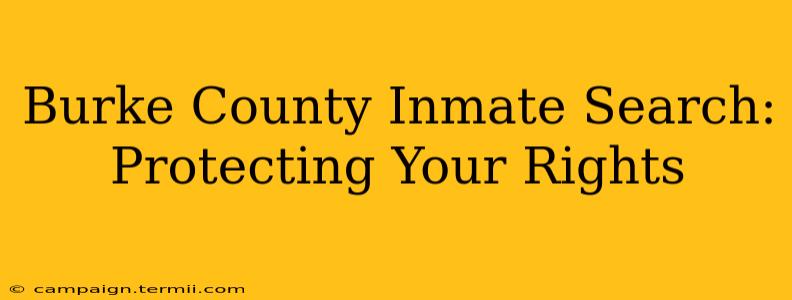 Burke County Inmate Search: Protecting Your Rights