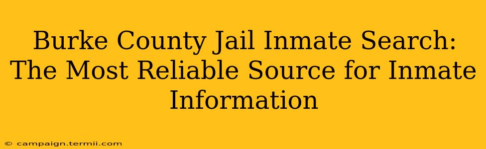 Burke County Jail Inmate Search: The Most Reliable Source for Inmate Information