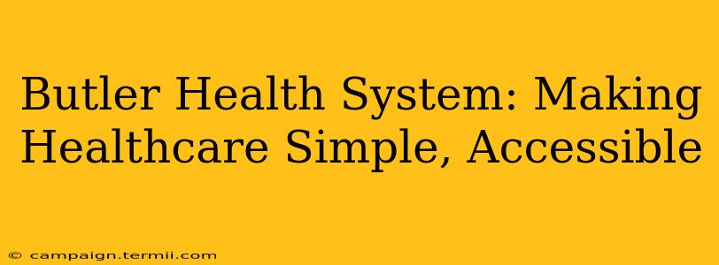 Butler Health System: Making Healthcare Simple, Accessible