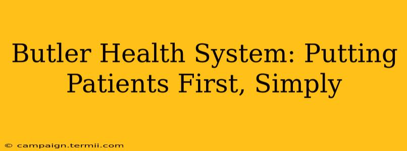 Butler Health System: Putting Patients First, Simply