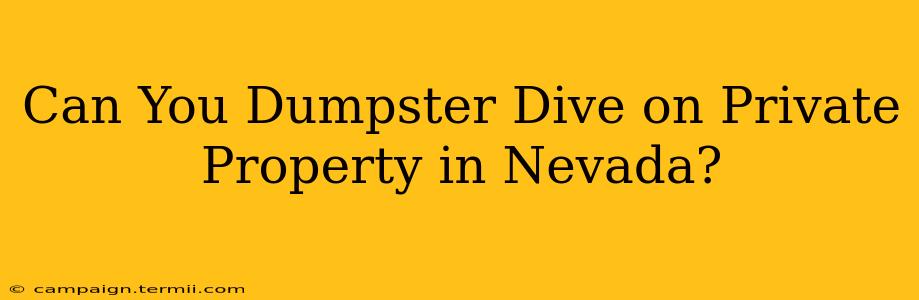 Can You Dumpster Dive on Private Property in Nevada?