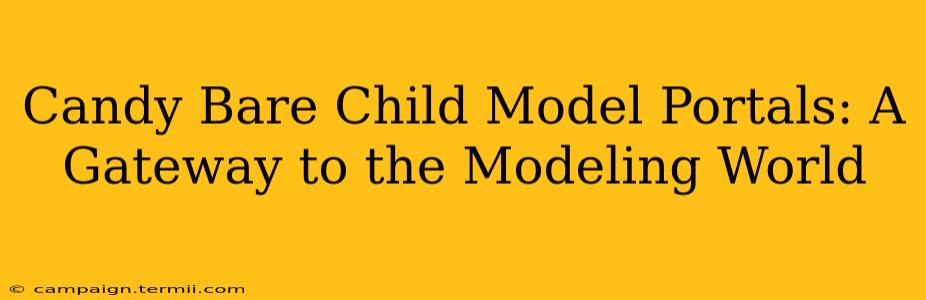 Candy Bare Child Model Portals: A Gateway to the Modeling World