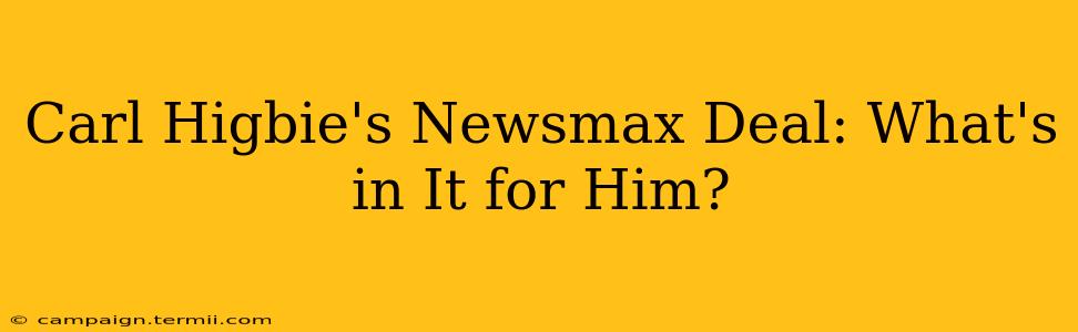 Carl Higbie's Newsmax Deal: What's in It for Him?