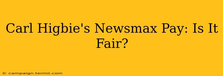 Carl Higbie's Newsmax Pay: Is It Fair?