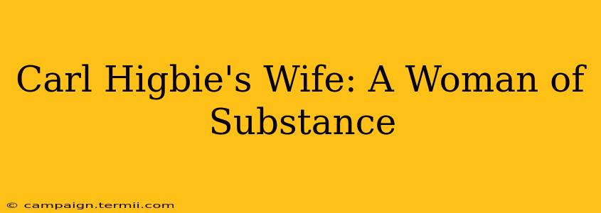 Carl Higbie's Wife: A Woman of Substance