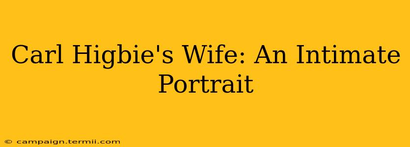 Carl Higbie's Wife: An Intimate Portrait