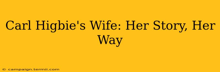 Carl Higbie's Wife: Her Story, Her Way