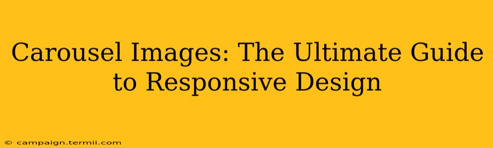 Carousel Images: The Ultimate Guide to Responsive Design