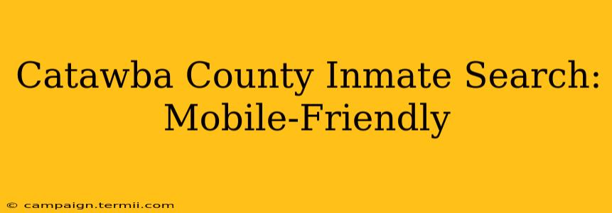 Catawba County Inmate Search: Mobile-Friendly