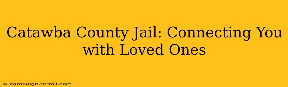 Catawba County Jail: Connecting You with Loved Ones