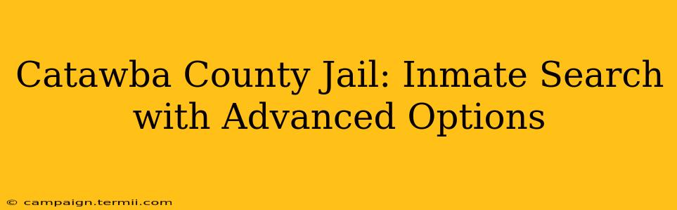 Catawba County Jail: Inmate Search with Advanced Options