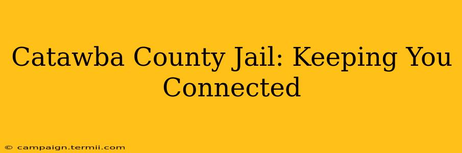 Catawba County Jail: Keeping You Connected