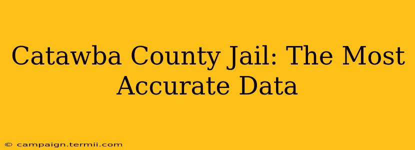 Catawba County Jail: The Most Accurate Data