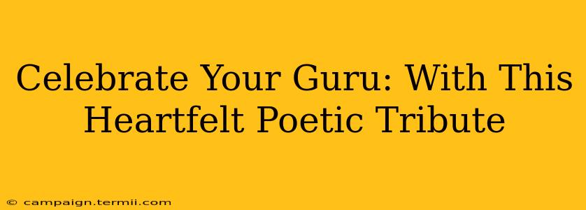 Celebrate Your Guru: With This Heartfelt Poetic Tribute