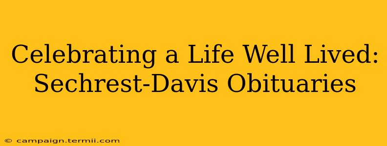 Celebrating a Life Well Lived: Sechrest-Davis Obituaries