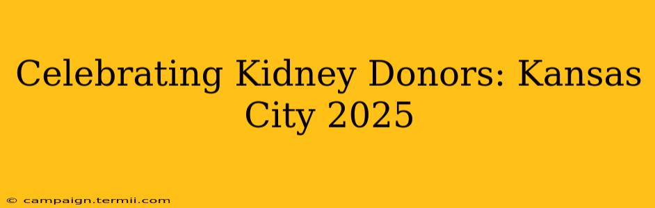 Celebrating Kidney Donors: Kansas City 2025