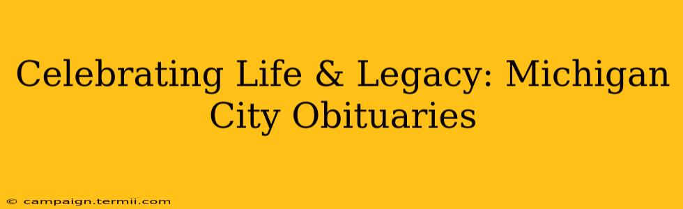 Celebrating Life & Legacy: Michigan City Obituaries