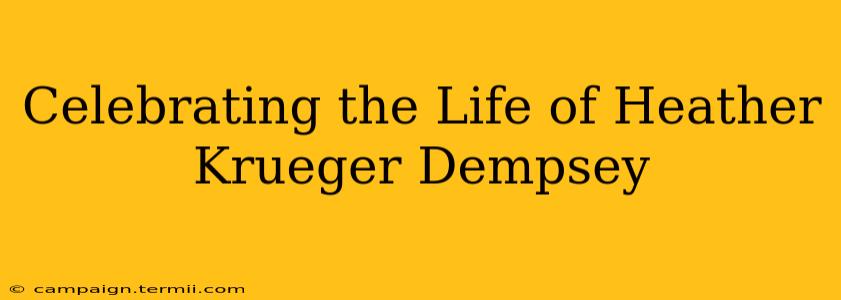 Celebrating the Life of Heather Krueger Dempsey