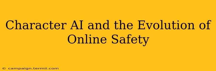 Character AI and the Evolution of Online Safety