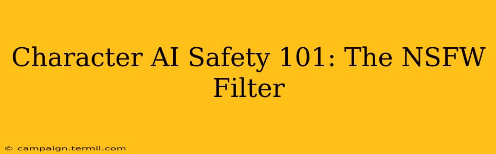 Character AI Safety 101: The NSFW Filter