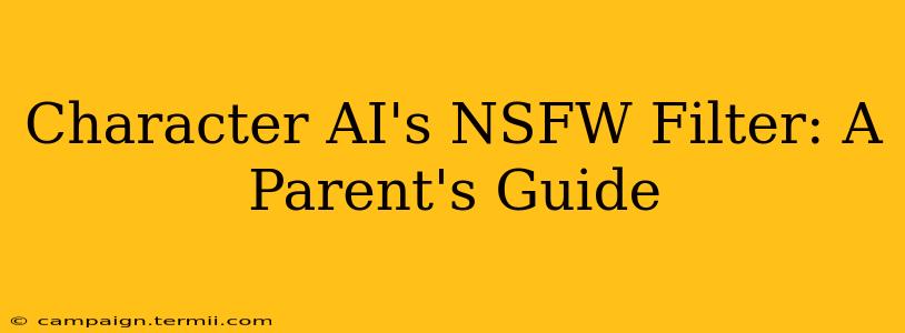 Character AI's NSFW Filter: A Parent's Guide