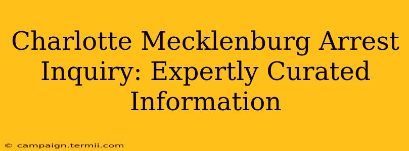 Charlotte Mecklenburg Arrest Inquiry: Expertly Curated Information