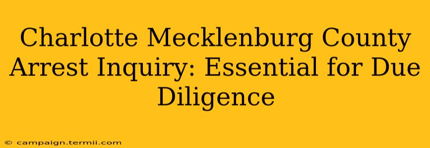 Charlotte Mecklenburg County Arrest Inquiry: Essential for Due Diligence