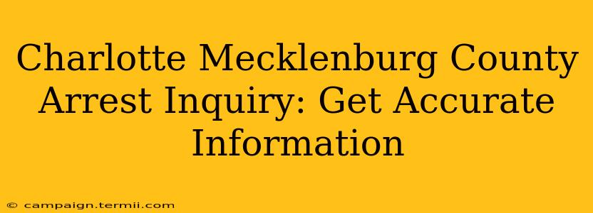 Charlotte Mecklenburg County Arrest Inquiry: Get Accurate Information