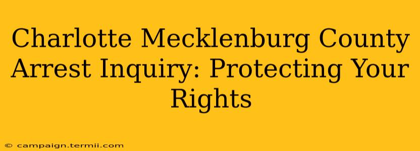 Charlotte Mecklenburg County Arrest Inquiry: Protecting Your Rights