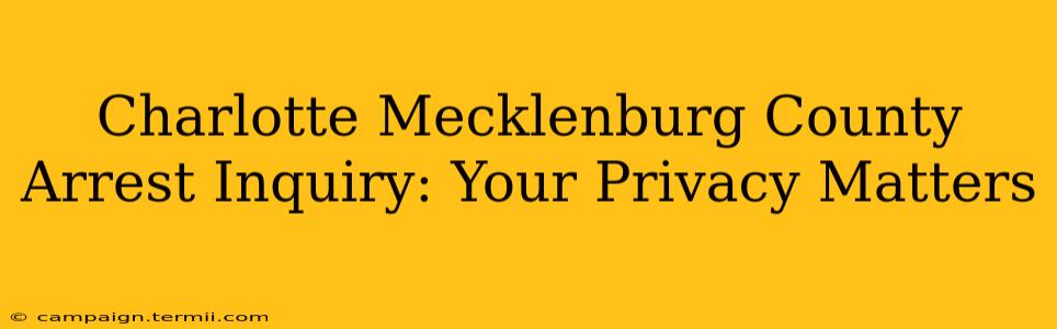 Charlotte Mecklenburg County Arrest Inquiry: Your Privacy Matters