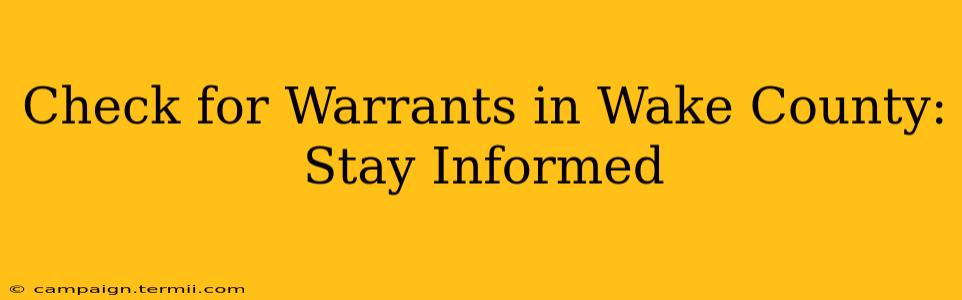 Check for Warrants in Wake County: Stay Informed