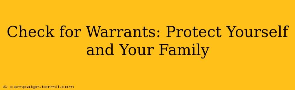 Check for Warrants: Protect Yourself and Your Family