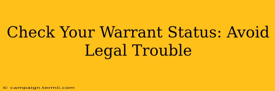 Check Your Warrant Status: Avoid Legal Trouble