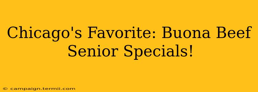 Chicago's Favorite: Buona Beef Senior Specials!