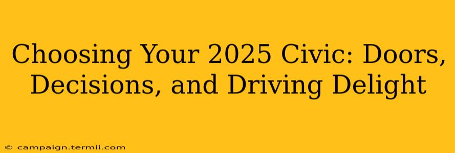 Choosing Your 2025 Civic: Doors, Decisions, and Driving Delight