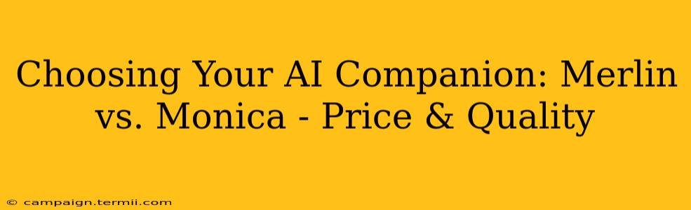 Choosing Your AI Companion: Merlin vs. Monica - Price & Quality