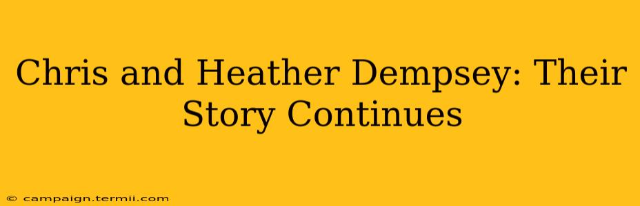 Chris and Heather Dempsey: Their Story Continues