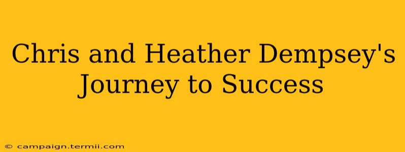 Chris and Heather Dempsey's Journey to Success