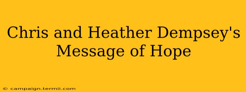 Chris and Heather Dempsey's Message of Hope