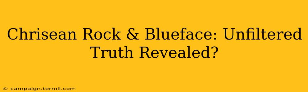 Chrisean Rock & Blueface: Unfiltered Truth Revealed?