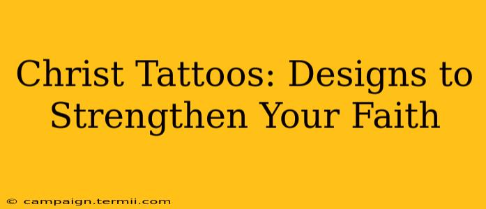 Christ Tattoos: Designs to Strengthen Your Faith