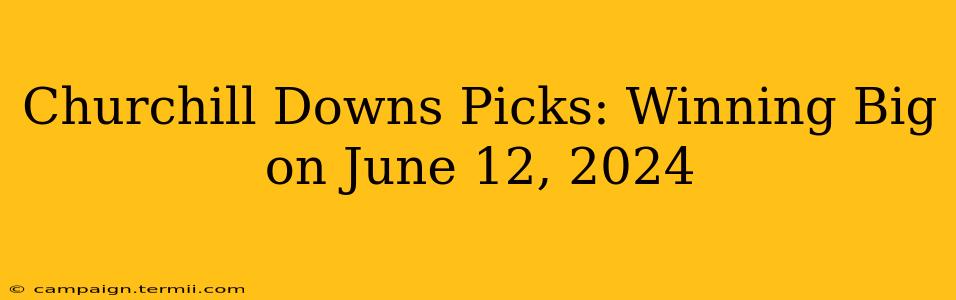 Churchill Downs Picks: Winning Big on June 12, 2024