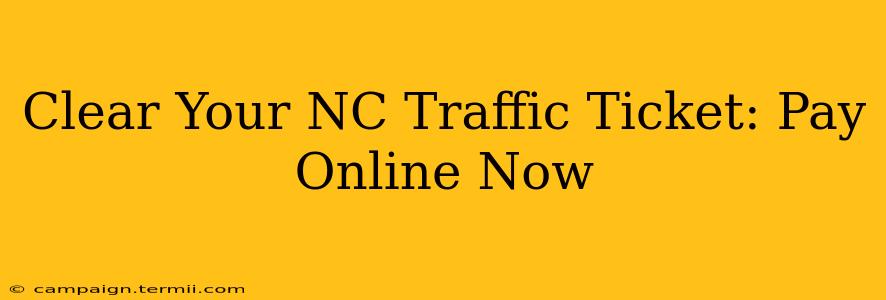 Clear Your NC Traffic Ticket: Pay Online Now