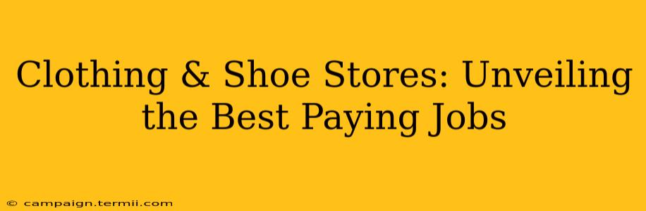 Clothing & Shoe Stores: Unveiling the Best Paying Jobs