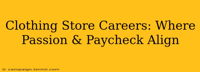 Clothing Store Careers: Where Passion & Paycheck Align