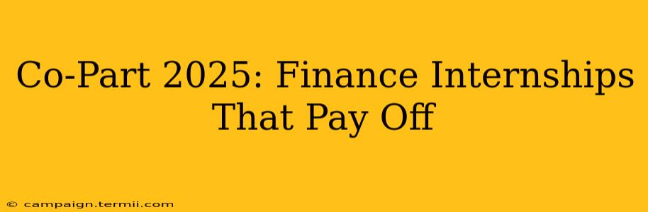 Co-Part 2025: Finance Internships That Pay Off