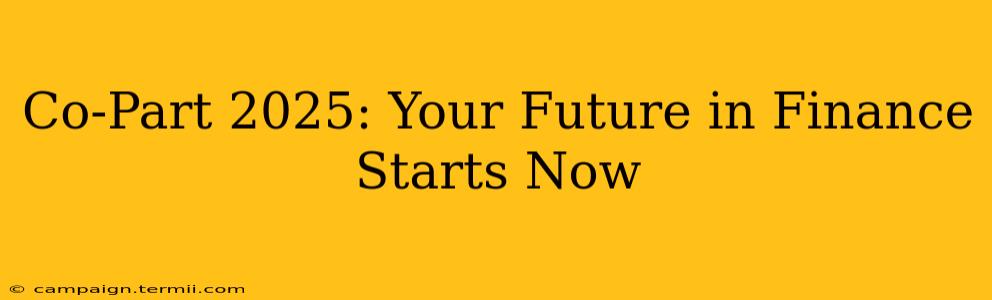 Co-Part 2025: Your Future in Finance Starts Now