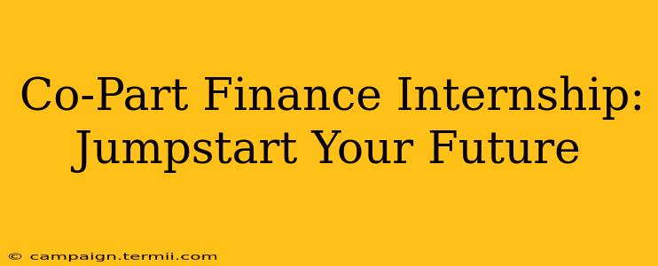 Co-Part Finance Internship: Jumpstart Your Future