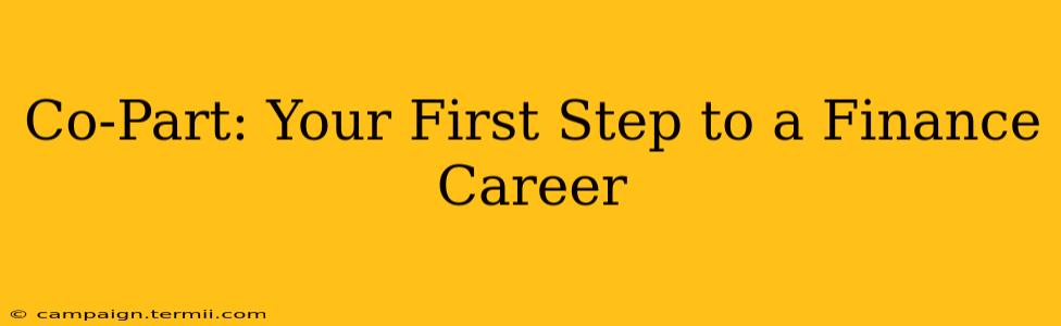 Co-Part: Your First Step to a Finance Career