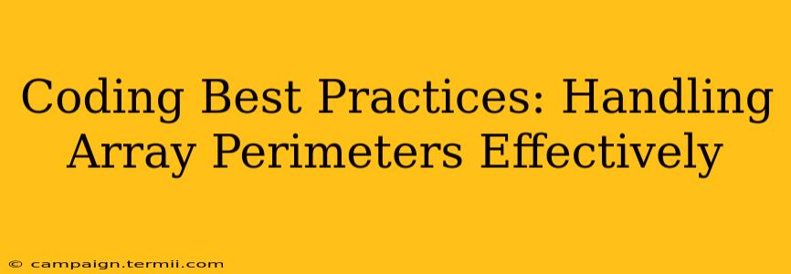 Coding Best Practices: Handling Array Perimeters Effectively